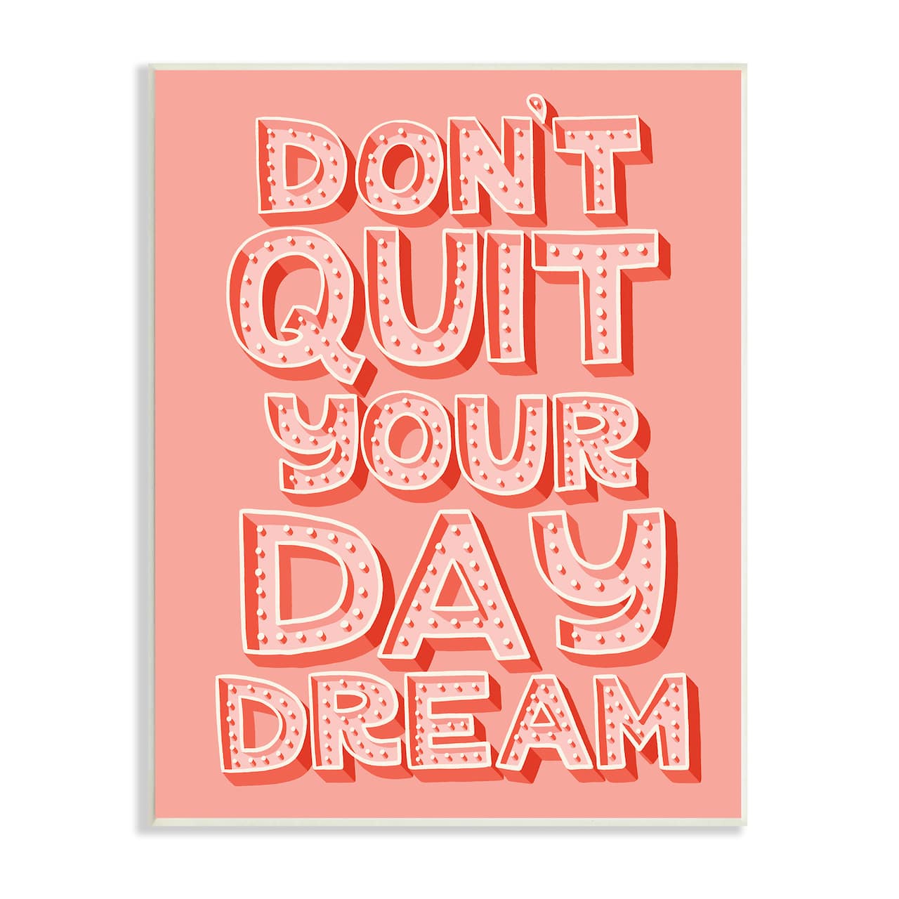 Stupell Industries Don't Quit Your Day Dream Bold Pink Typography Wall Plaque